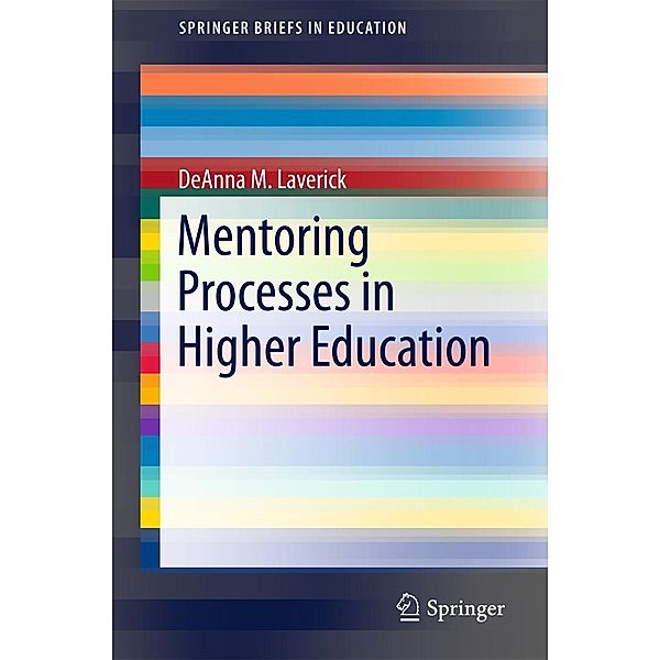 Mentoring Processes in Higher Education / SpringerBriefs in Education, DeAnna M. Laverick