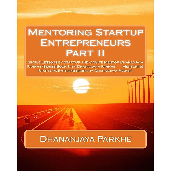 Mentoring Startup Entrepreneurs Part II / Mentoring Startup Entrepreneurs Part II, Dhananjaya Parkhe