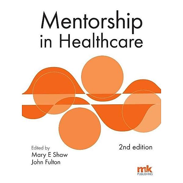 Mentorship in Healthcare 2/ed, Mary E Shaw