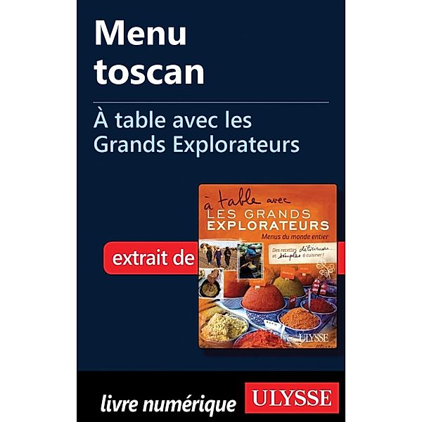 Menu toscan - À table avec les Grands Explorateurs, Maximilien Dauber, Martine Dauber