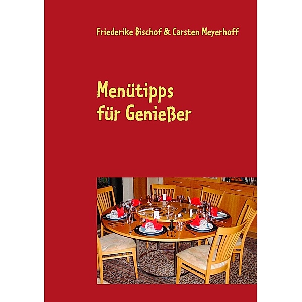 Menütipps für Genießer, Friederike Bischof, Carsten Meyerhoff