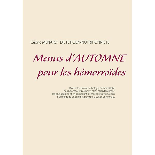 Menus d'automne pour les hémorroïdes / Savoir quoi manger tout simplement... Bd.-, Cédric Menard