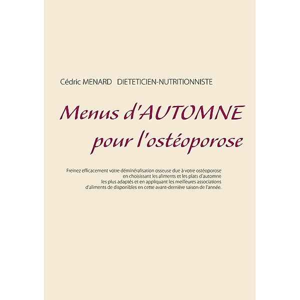 Menus d'automne pour l'ostéoporose / Savoir quoi manger, tout simplement... Bd.-, Cedric Menard