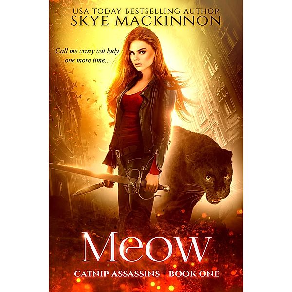 Meow (Catnip Assassins, #1) / Catnip Assassins, Skye Mackinnon