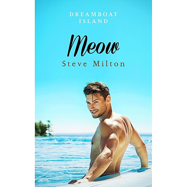 Meow (Dreamboat Island, #3) / Dreamboat Island, Steve Milton