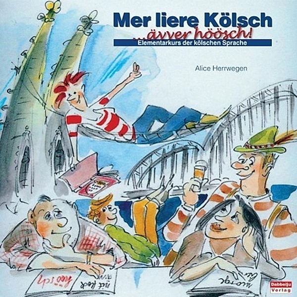 Mer liere Kölsch ...ävver höösch!, 3 Audio-CDs, Alice Herrwegen