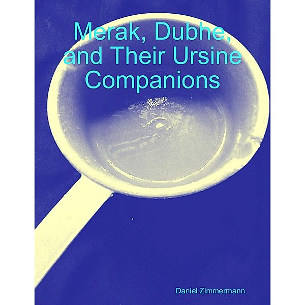 Merak, Dubhe, and Their Ursine Companions, Daniel Zimmermann