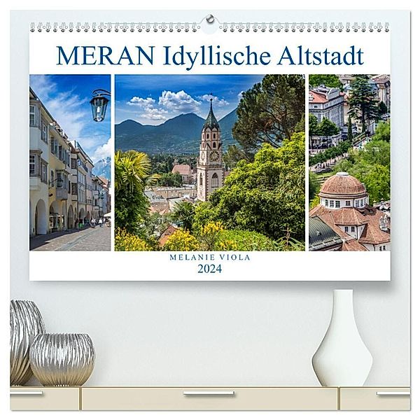 MERAN Idyllische Altstadt (hochwertiger Premium Wandkalender 2024 DIN A2 quer), Kunstdruck in Hochglanz, Melanie Viola