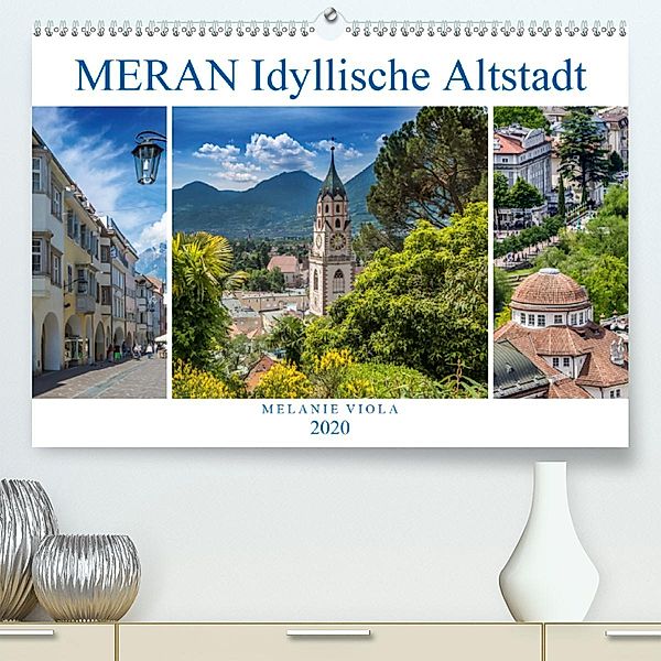 MERAN Idyllische Altstadt (Premium-Kalender 2020 DIN A2 quer), Melanie Viola