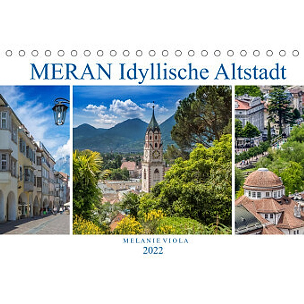MERAN Idyllische Altstadt (Tischkalender 2022 DIN A5 quer), Melanie Viola