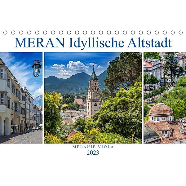 MERAN Idyllische Altstadt (Tischkalender 2023 DIN A5 quer), Melanie Viola