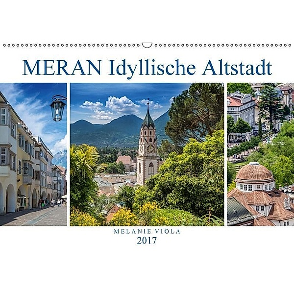 MERAN Idyllische Altstadt (Wandkalender 2017 DIN A2 quer), Melanie Viola