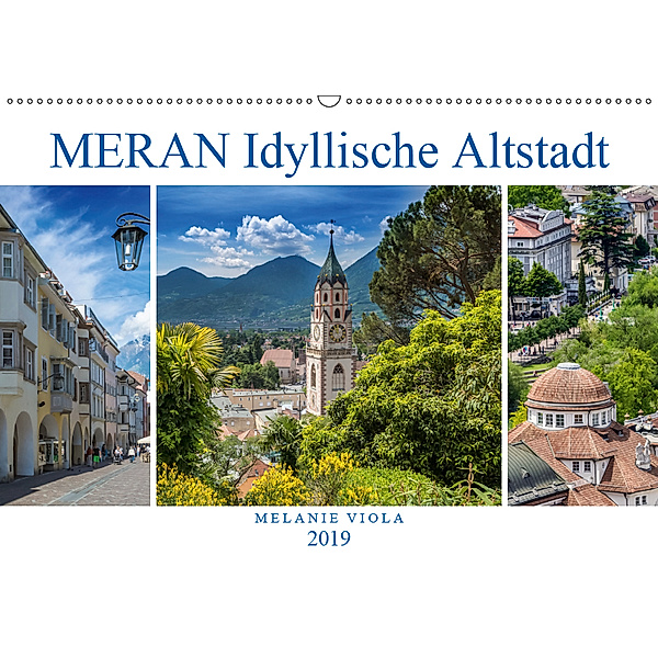MERAN Idyllische Altstadt (Wandkalender 2019 DIN A2 quer), Melanie Viola