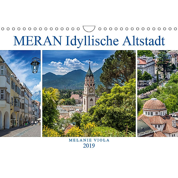 MERAN Idyllische Altstadt (Wandkalender 2019 DIN A4 quer), Melanie Viola