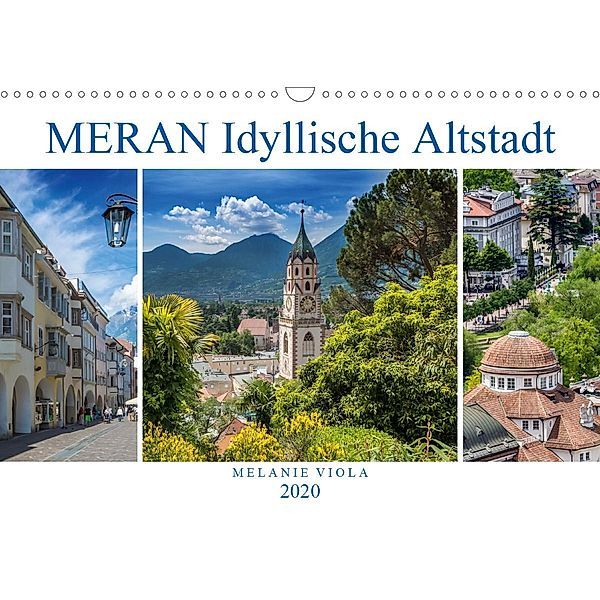 MERAN Idyllische Altstadt (Wandkalender 2020 DIN A3 quer), Melanie Viola