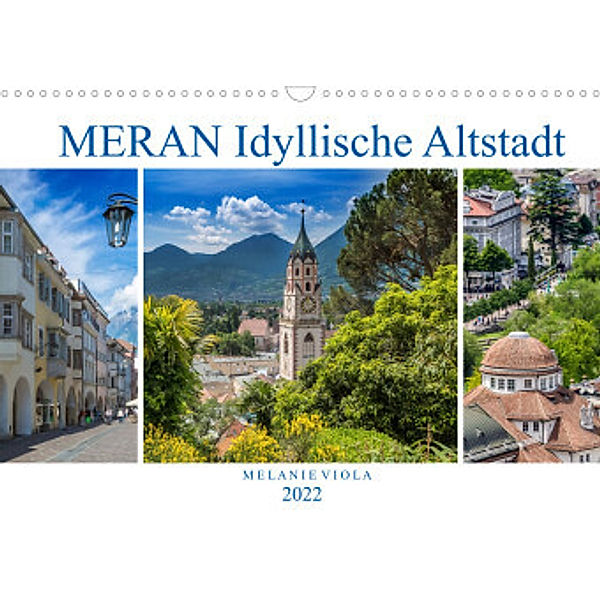 MERAN Idyllische Altstadt (Wandkalender 2022 DIN A3 quer), Melanie Viola