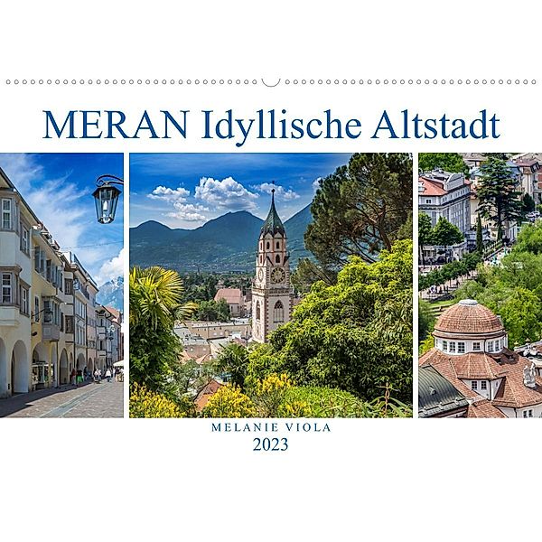 MERAN Idyllische Altstadt (Wandkalender 2023 DIN A2 quer), Melanie Viola