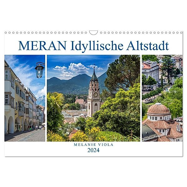 MERAN Idyllische Altstadt (Wandkalender 2024 DIN A3 quer), CALVENDO Monatskalender, Melanie Viola