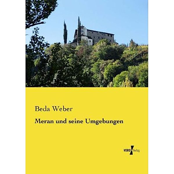 Meran und seine Umgebungen, Beda Weber