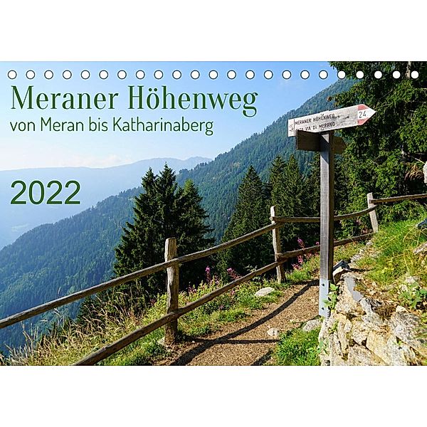 Meraner Höhenweg von Meran bis Katharinaberg (Tischkalender 2022 DIN A5 quer), Sergej Schmidt