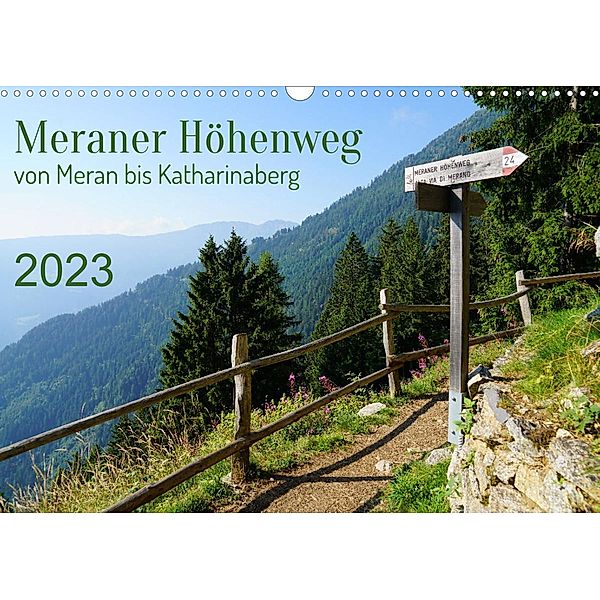 Meraner Höhenweg von Meran bis Katharinaberg (Wandkalender 2023 DIN A3 quer), Sergej Schmidt