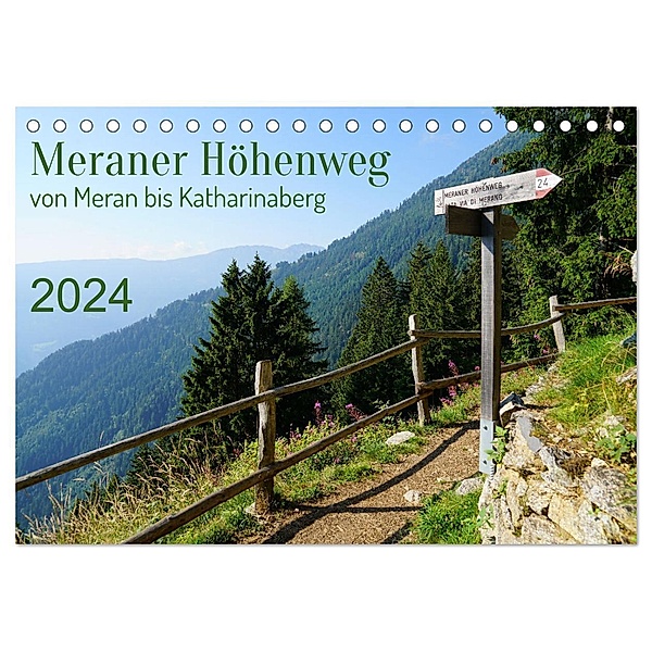Meraner Höhenweg von Meran bis Katharinaberg (Tischkalender 2024 DIN A5 quer), CALVENDO Monatskalender, Sergej Schmidt