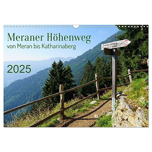 Meraner Höhenweg von Meran bis Katharinaberg (Wandkalender 2025 DIN A3 quer), CALVENDO Monatskalender, Calvendo, Sergej Schmidt