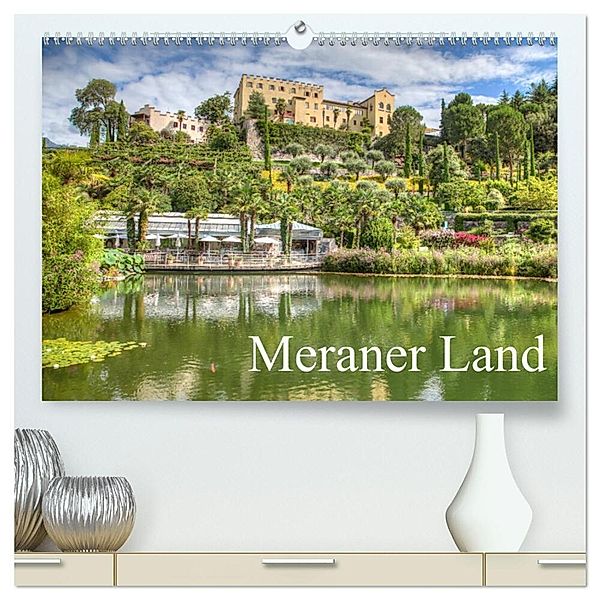 Meraner Land: alpin-mediterranes Lebensgefühl (hochwertiger Premium Wandkalender 2024 DIN A2 quer), Kunstdruck in Hochglanz, saschahaas photography