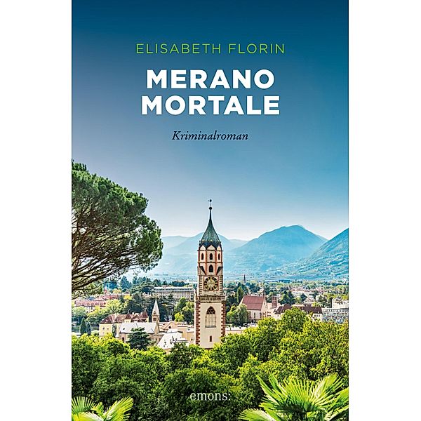 Merano mortale / Sehnsuchtsorte, Elisabeth Florin