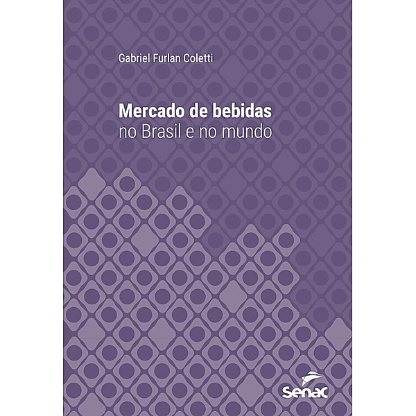 Mercado de bebidas no Brasil e no mundo / Série Universitária, Gabriel Furlan Coletti