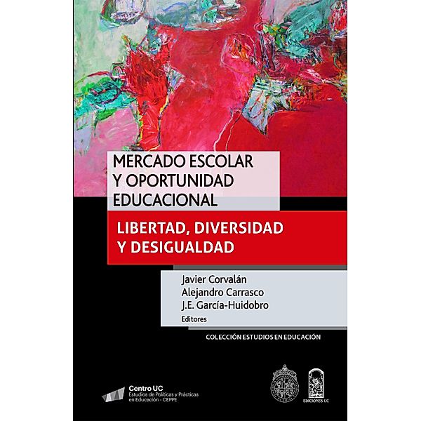 Mercado escolar y oportunidad educacional, Javier Corvalán, Alejandro Carrasco, J. E. García-Huidobro