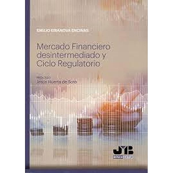 Mercado Financiero desintermediado y Ciclo Regulatorio, Emilio Eiranova Encinas