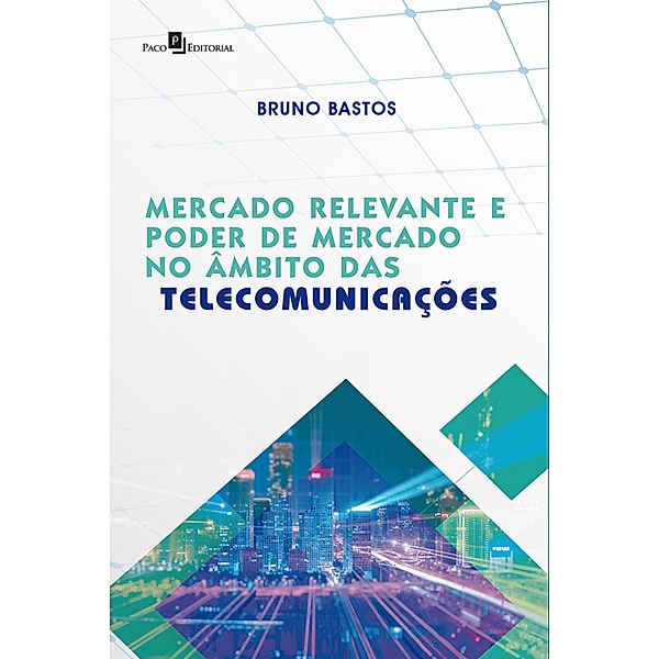 Mercado Relevante e Poder de Mercado no Âmbito das Telecomunicações, Bruno Bastos