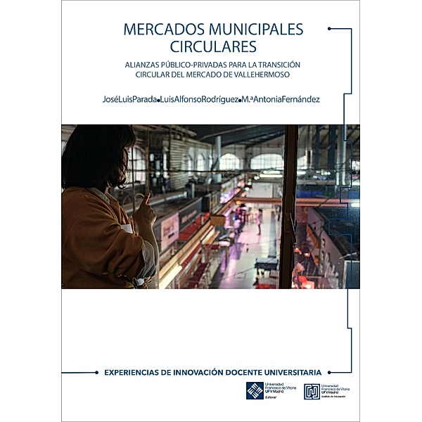 Mercados municipales circulares / Cuadernos de innovación Bd.13, José Luis Parada, Luis Alfonso Rodríguez, María Antonia Fernández