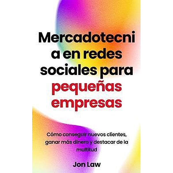 Mercadotecnia en redes sociales para pequeñas empresas, Jon Law