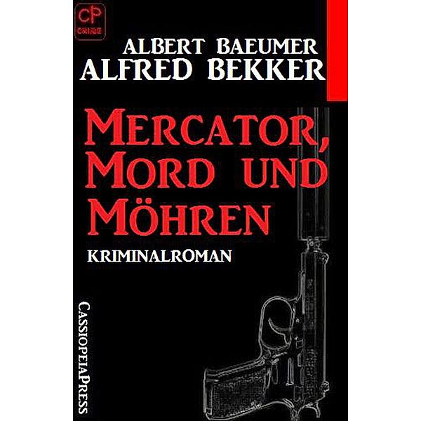 Mercator, Mord und Möhren: Kriminalroman (Alfred Bekker Thriller Edition) / Alfred Bekker Thriller Edition, Alfred Bekker, Albert Baeumer