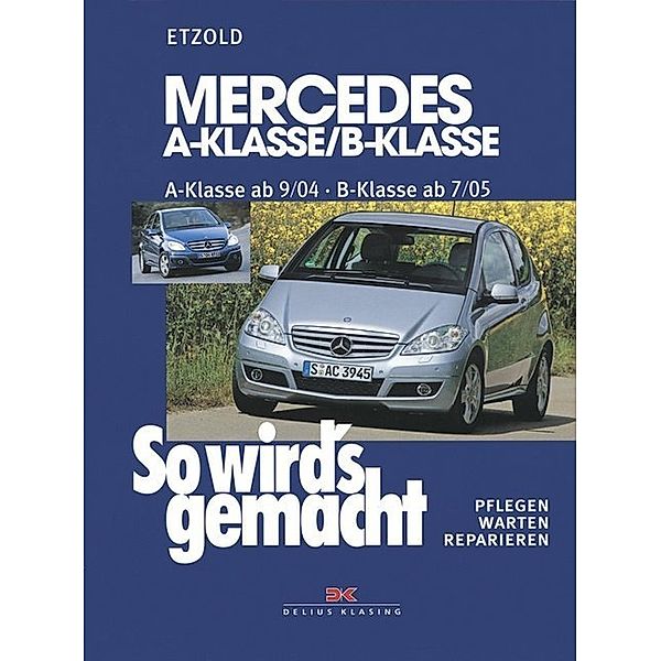 Mercedes A-Klasse / B-Klasse A-Klasse 9/04-4/12 - B-Klasse 7/05-6/11, Rüdiger Etzold