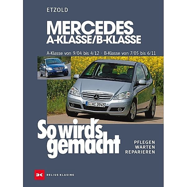 Mercedes A-Klasse / B-Klasse A-Klasse 9/04-4/12 - B-Klasse 7/05-6/11, Rüdiger Etzold