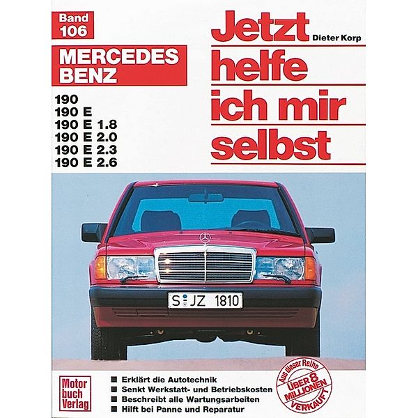 Mercedes-Benz 190 / 190 E/190 E 1.8/190 E 2.0 / Jetzt helfe ich mir selbst Bd.106, Dieter Korp