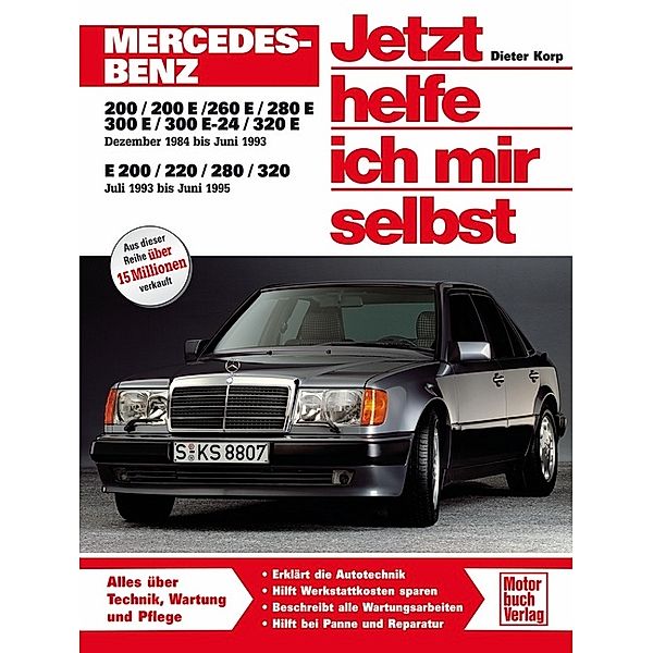 Mercedes-Benz 200-320 E (W 124) / Jetzt helfe ich mir selbst Bd.124, Dieter Korp