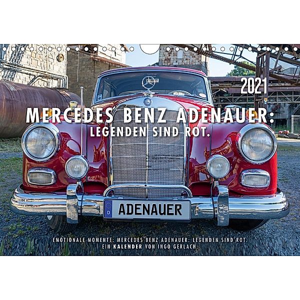 Mercedes Benz Adenauer: Legenden sind rot. (Wandkalender 2021 DIN A4 quer), Ingo Gerlach