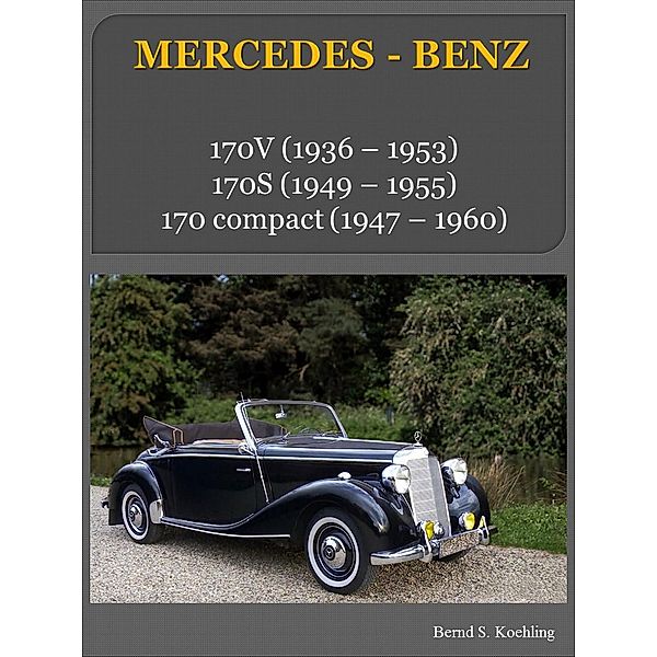 MERCEDES-BENZ, Der 170V und 170S / Mercedes der 50-er Jahre Bd.1, Bernd Schulze Köhling