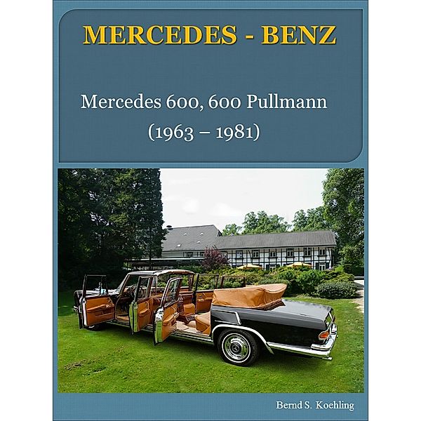 MERCEDES-BENZ, Der 600 und 600 Pullmann / Mercedes, die 1960er Bd.4, Bernd Schulze Köhling