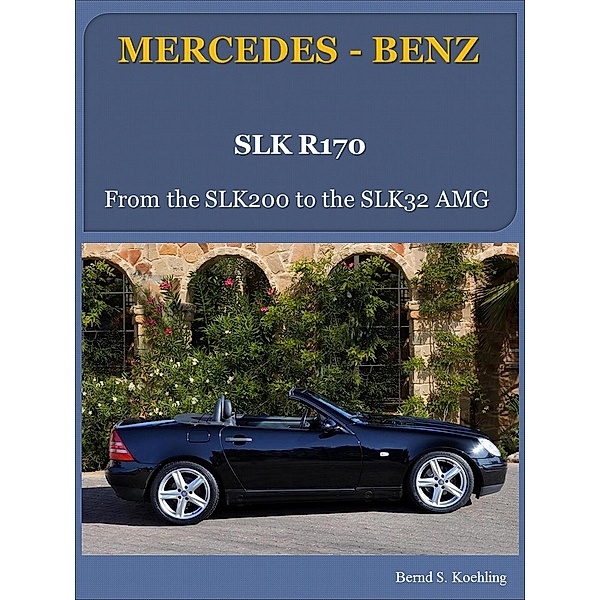 Mercedes-Benz, Der SLK R170 / Mercedes SLK-Serie Bd.1, Bernd Schulze Köhling