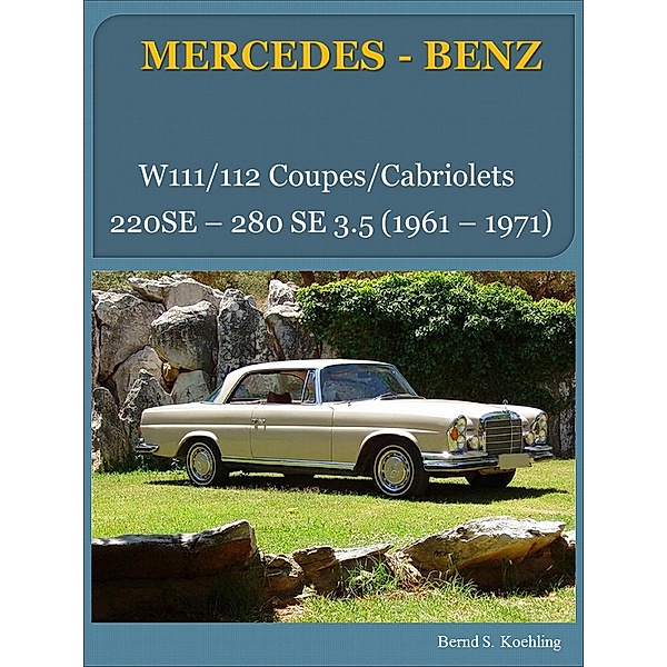 Mercedes-Benz, Die W111/112 Coupes und Cabriolets / Mercedes, die 1960er Bd.3, Bernd Schulze Köhling
