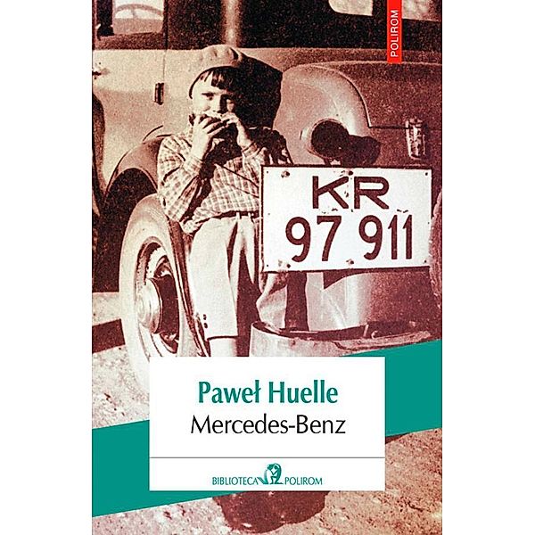 Mercedes-Benz. Din scrisorile catre Hrabal / Biblioteca Polirom, Pawel Huelle