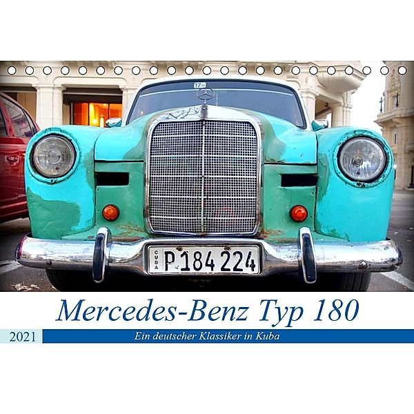 Mercedes-Benz Typ 180 - Ein deutscher Klassiker in Kuba (Tischkalender 2021 DIN A5 quer), Henning von Löwis of Menar, Henning von Löwis of Menar