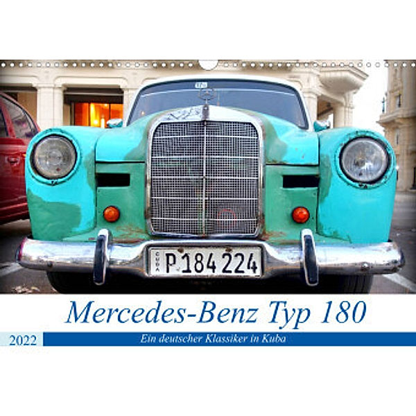 Mercedes-Benz Typ 180 - Ein deutscher Klassiker in Kuba (Wandkalender 2022 DIN A3 quer), Henning von Löwis of Menar, Henning von Löwis of Menar
