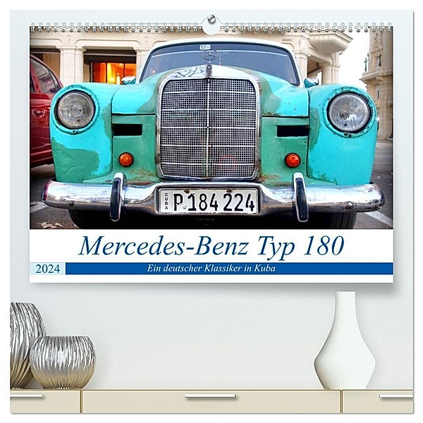 Mercedes-Benz Typ 180 - Ein deutscher Klassiker in Kuba (hochwertiger Premium Wandkalender 2024 DIN A2 quer), Kunstdruck in Hochglanz, Henning von Löwis of Menar