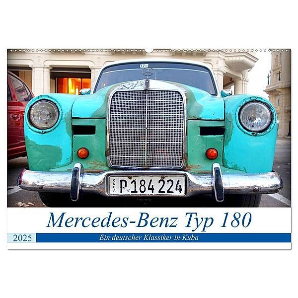 Mercedes-Benz Typ 180 - Ein deutscher Klassiker in Kuba (Wandkalender 2025 DIN A2 quer), CALVENDO Monatskalender, Calvendo, Henning von Löwis of Menar